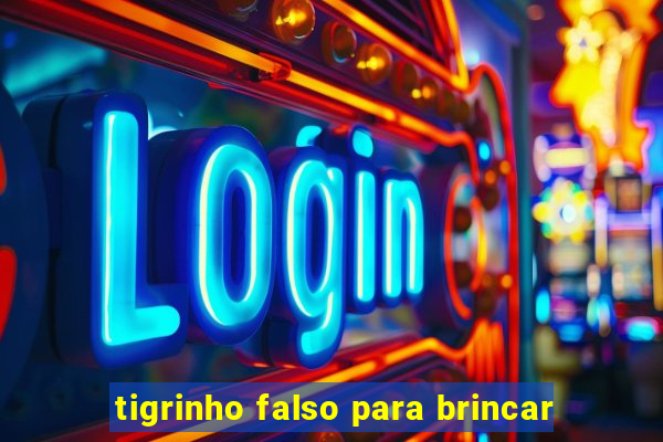 tigrinho falso para brincar